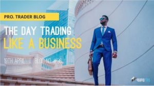 THE DAY TRADING LIKE A BUSINESS